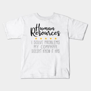 Human Resources I Solve Problems, Human Resources Kids T-Shirt